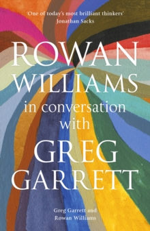 Rowan Williams in Conversation : with Greg Garrett