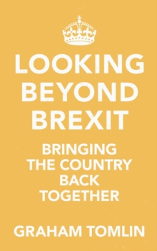 Looking Beyond Brexit : Bringing the Country Back Together