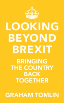 Looking Beyond Brexit : Bringing the Country Back Together