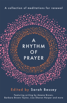 A Rhythm of Prayer : A Collection of Meditations for Renewal