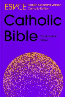 ESV-CE Catholic Bible, Anglicized Confirmation Edition : English Standard Version  Catholic Edition