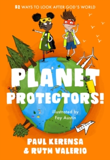 Planet Protectors : 52 Ways to Look After God's World