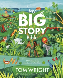 My Big Story Bible : 140 Faithful Stories, From Genesis To Revelation