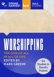 Worshipping : The God of All in All of Life: six studies in Davids Psalms