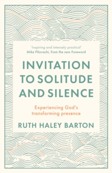 Invitation to Solitude and Silence : Experiencing God's Transforming Presence