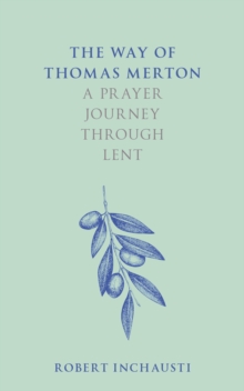 The Way of Thomas Merton : A prayer journey through Lent