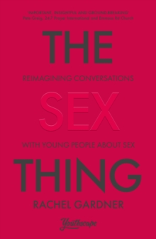 The Sex Thing : Reimagining conversations with young people about sex