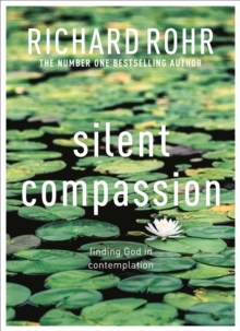 Silent Compassion : Finding God in Contemplation