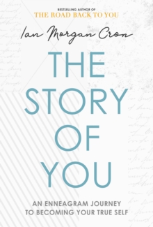 The Story of You : An Enneagram journey to becoming your true self