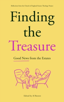 Finding the Treasure: Good News from the Estates : Reflections from the Church of England Estates Theology Project