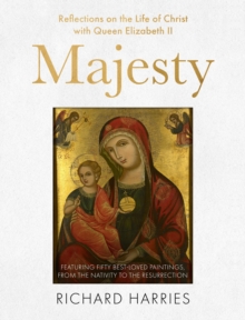 Majesty : Reflections on the Life of Christ with Queen Elizabeth II, Featuring Fifty Best-loved Paintings, from the Nativity to the Resurrection