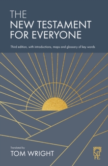 The New Testament for Everyone : Third Edition, with Introductions, Maps and Glossary of Key Words