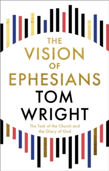 Spck Vision Of Ephesians , The Task Of The Church And The Glory Of God