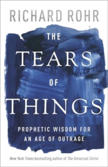 Spck Publishing The Tears Of Things , Prophetic Wisdom For An Age Of Outrage