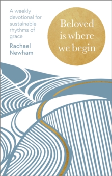 Beloved is Where We Begin : A weekly devotional for sustainable rhythms of grace