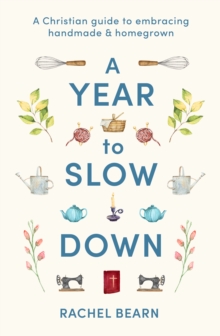 Spck Publishing A Year To Slow Down , A Christian Guide To Embracing Handmade & Homegrown