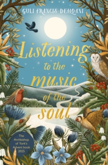 Spck Publishing Listening To The Music Of The Soul , The Archbishop Of York's Advent Book 2025