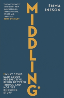 Middling : What Jesus Said About Perspective, Being Between Things and Not Yet Knowing stuff