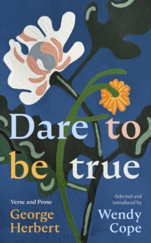 Dare To Be True : George Herbert: Verse and Prose