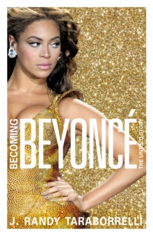 Becoming Beyonce : The Untold Story, Hardback Book Becoming Beyonce : The Untold Story, Hardback Book