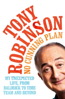 No Cunning Plan : My Unexpected Life, from Baldrick to Time Team and Beyond