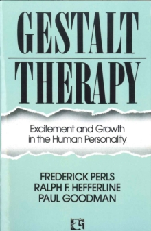 Gestalt Therapy : Excitement and Growth in the Human Personality