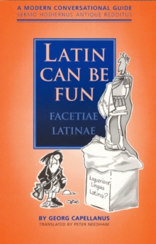 Latin Can be Fun (Facetiae Latinae) : A Modern Conversational Guide (Sermo Hodiernus Antique Reddi..., Paperback Book Latin Can be Fun (Facetiae Latinae) : A Modern Conversational Guide (Sermo Hodiernus Antique Reddi..., Paperback Book