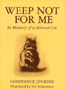 Weep Not for Me : In Memory of a Beloved Cat, Hardback Book Weep Not for Me : In Memory of a Beloved Cat, Hardback Book