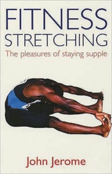 Fitness Stretching : The Pleasures of Staying Supple, Paperback Book Fitness Stretching : The Pleasures of Staying Supple, Paperback Book