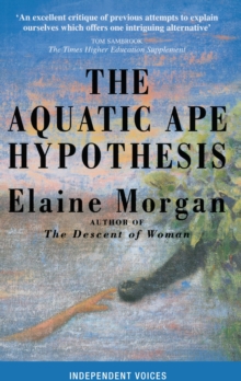 The Aquatic Ape Hypothesis : Most Credible Theory of Human Evolution, Paperback Book The Aquatic Ape Hypothesis : Most Credible Theory of Human Evolution, Paperback Book