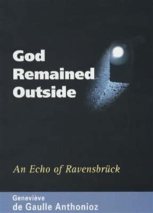 God Remained Outside : An Echo of Ravensbruck, Hardback Book God Remained Outside : An Echo of Ravensbruck, Hardback Book