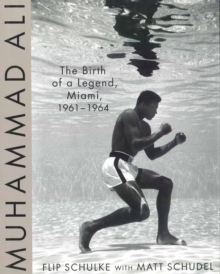 Muhammad Ali: the Birth of a Legend, Miami, 1961-1964, Hardback Book Muhammad Ali: the Birth of a Legend, Miami, 1961-1964, Hardback Book