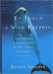 To Touch a Wild Dolphin, Paperback Book To Touch a Wild Dolphin, Paperback Book