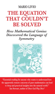 Equation That Couldn't be Solved : How Mathematical Genius Discovered the Language of Symmetry, Paperback Book Equation That Couldn't be Solved : How Mathematical Genius Discovered the Language of Symmetry, Paperback Book