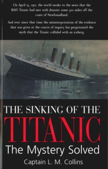 Sinking of the Titanic : The Mystery Solved, Paperback / softback Book Sinking of the Titanic : The Mystery Solved, Paperback / softback Book