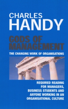 Gods of Management : The Changing Work of Organisations, Paperback Book Gods of Management : The Changing Work of Organisations, Paperback Book
