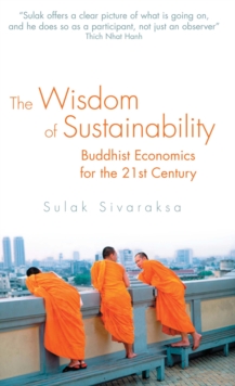 The Wisdom of Sustainability : Buddhist Economics for the 21st Century