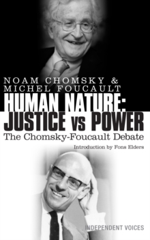 Human Nature: Justice Versus Power : The Chomsky-Foucault Debate