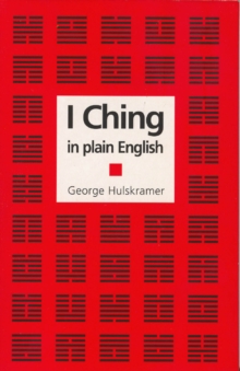 I Ching in Plain English : A Concise Interpretation of the Book of Changes