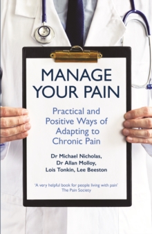 Manage Your Pain : Practical and Positive Ways of Adapting to Chronic Pain