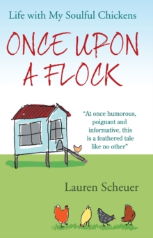 Once Upon a Flock : Life with My Soulful Chickens, Paperback Book Once Upon a Flock : Life with My Soulful Chickens, Paperback Book