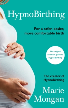 HypnoBirthing : The breakthrough approach to safer, easier, more comfortable birthing