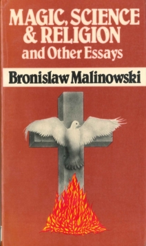 Magic, Science and Religion and Other Essays, Paperback / softback Book Magic, Science and Religion and Other Essays, Paperback / softback Book