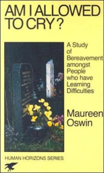 Am I Allowed to Cry? : Study of Bereavement Amongst People Who Have Learning Difficulties, Paperback Book Am I Allowed to Cry? : Study of Bereavement Amongst People Who Have Learning Difficulties, Paperback Book