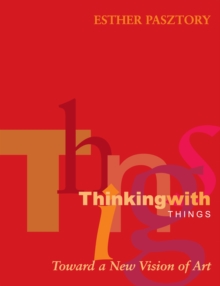 Thinking with Things : Toward a New Vision of Art, Paperback / softback Book Thinking with Things : Toward a New Vision of Art, Paperback / softback Book