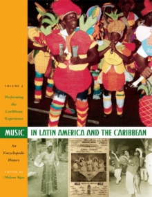 Music in Latin America and the Caribbean: An Encyclopedic History : Volume 2: Performing the Caribbean Experience, Hardback Book Music in Latin America and the Caribbean: An Encyclopedic History : Volume 2: Performing the Caribbean Experience, Hardback Book