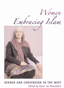 Women Embracing Islam : Gender and Conversion in the West, Paperback Book Women Embracing Islam : Gender and Conversion in the West, Paperback Book