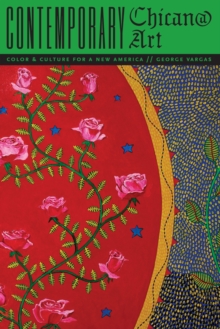 Contemporary Chican@ Art : Color and Culture for a New America, Paperback / softback Book Contemporary Chican@ Art : Color and Culture for a New America, Paperback / softback Book
