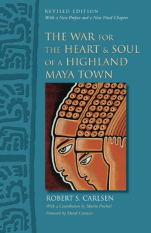 The War for the Heart and Soul of a Highland Maya Town, Paperback / softback Book The War for the Heart and Soul of a Highland Maya Town, Paperback / softback Book