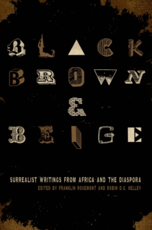 Black, Brown, & Beige : Surrealist Writings from Africa and the Diaspora